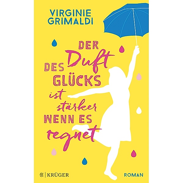 Der Duft des Glücks ist stärker, wenn es regnet, Virginie Grimaldi