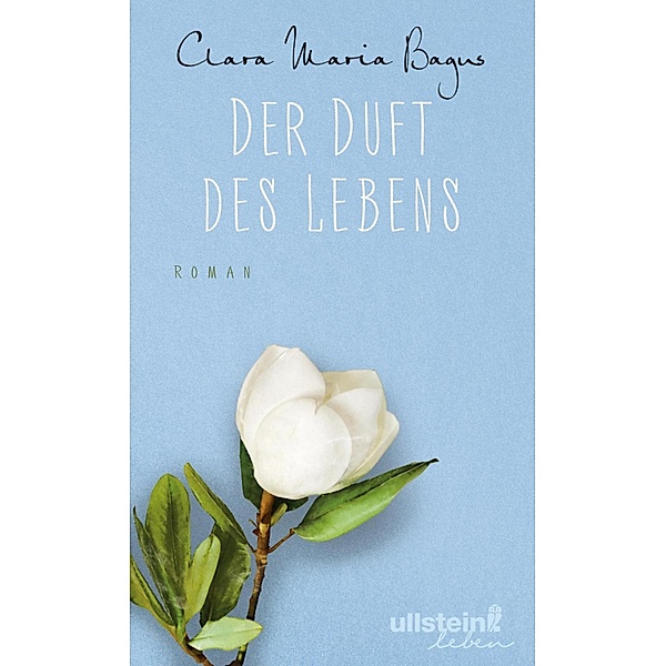 Der Duft des Lebens / Ullstein eBooks, Clara Maria Bagus