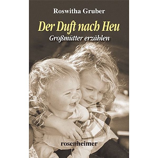 Der Duft nach Heu, Roswitha Gruber