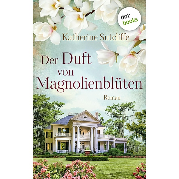 Der Duft von Magnolienblüten, Katherine Sutcliffe
