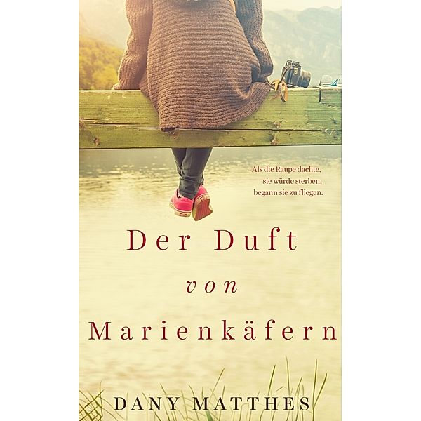 Der Duft von Marienkäfern, Dany Matthes