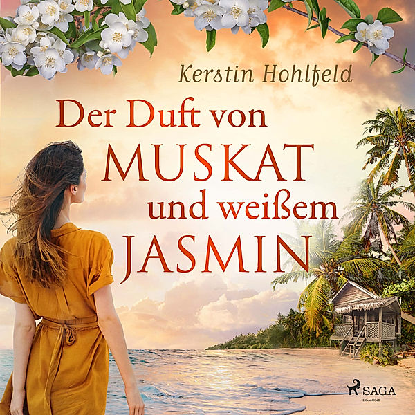 Der Duft von Muskat und weissem Jasmin, Kerstin Hohlfeld