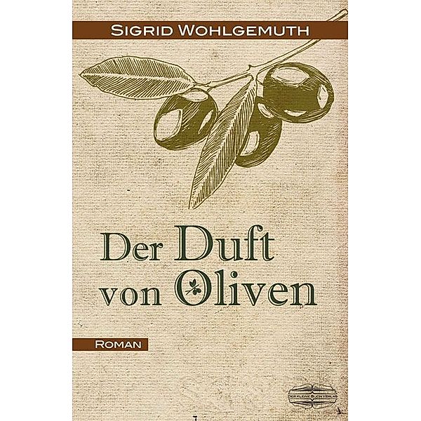 Der Duft von Oliven, Sigrid Wohlgemuth