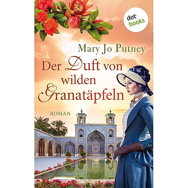 Der Duft von wilden Granatäpfeln / Samt und Seide Bd.1, MARY JO PUTNEY