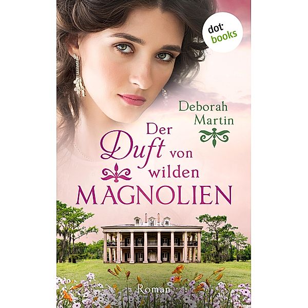 Der Duft von wilden Magnolien, Deborah Martin