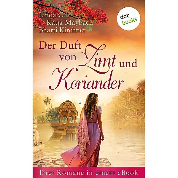 Der Duft von Zimt und Koriander, Bharti Kirchner, Linda Cuir, Katja Maybach, Gabriele Weber-Jaric