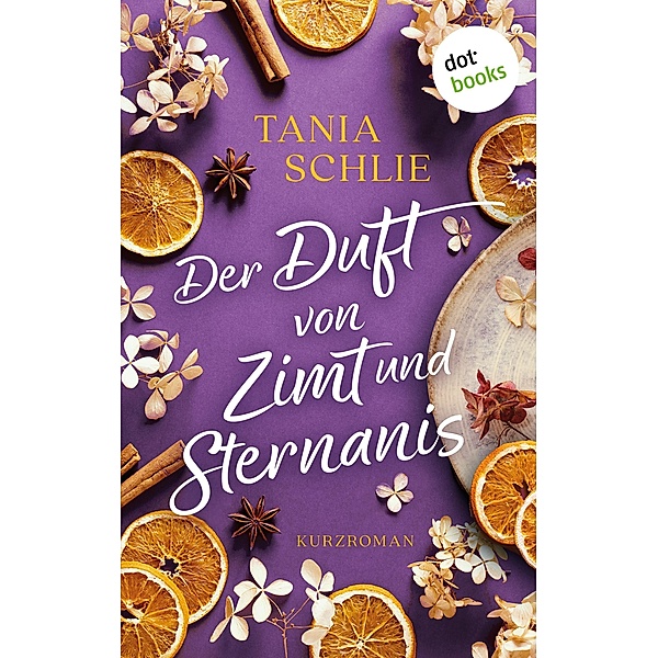 Der Duft von Zimt und Sternanis, Tania Schlie auch bekannt als Bestseller-Autorin Caroline Bernard