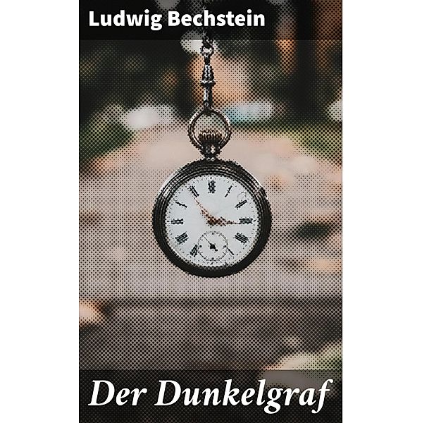 Der Dunkelgraf, Ludwig Bechstein