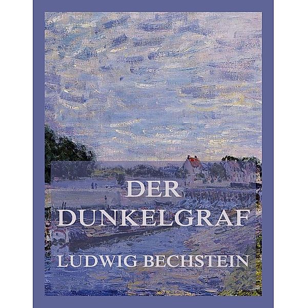 Der Dunkelgraf, Ludwig Bechstein