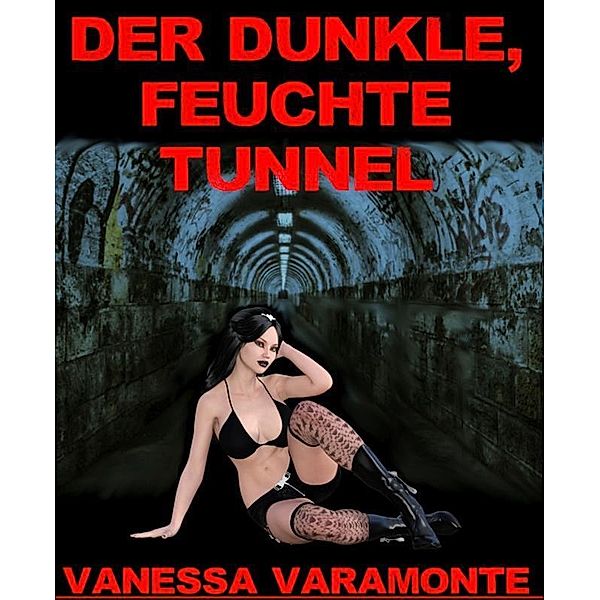 Der dunkle, feuchte Tunnel, Vanessa Varamonte