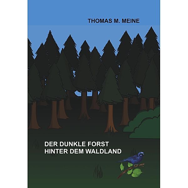 Der dunkle Forst hinter dem Waldland, Thomas M. Meine, Mildred Kennedy