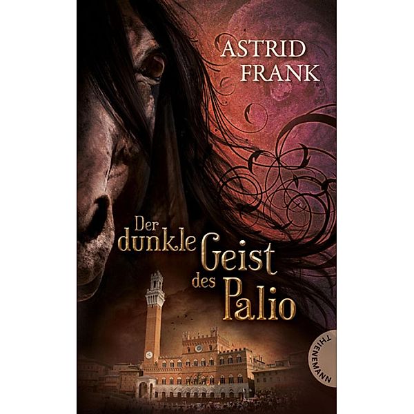 Der dunkle Geist des Palio, Astrid Frank