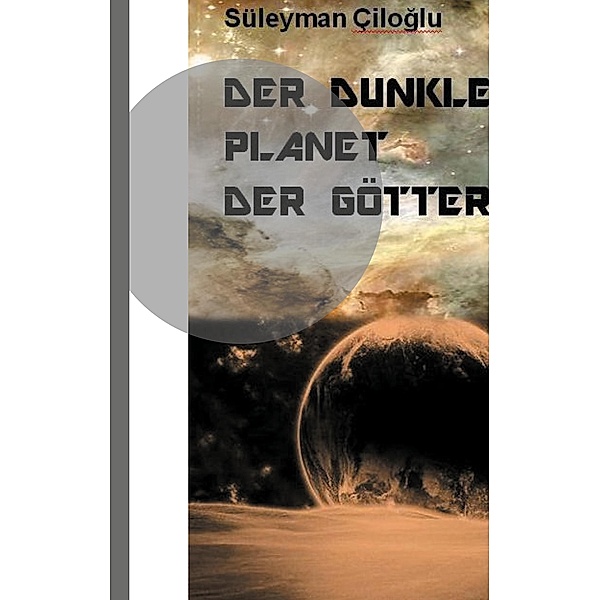 Der dunkle Planet der Götter, Süleyman Ciloglu