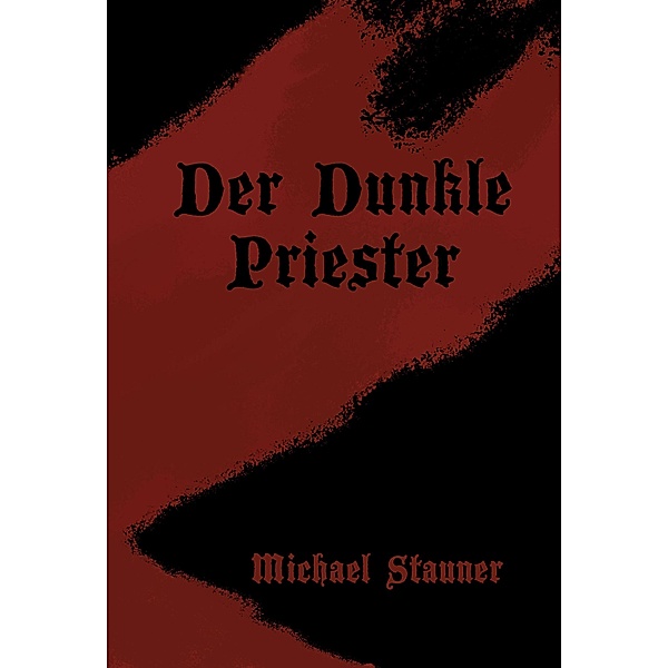 Der Dunkle Priester, Michael Stauner