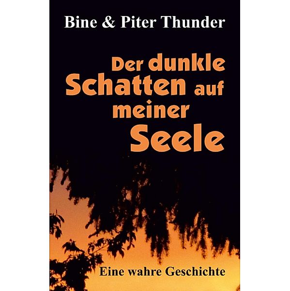 Der dunkle Schatten auf meiner Seele, Bine Thunder, Piter Thunder