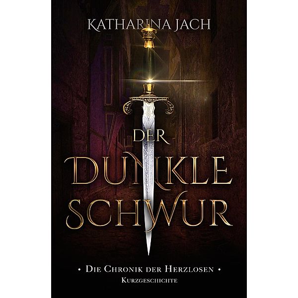 Der dunkle Schwur / Die Chronik der Herzlosen Bd.0.5, Katharina Jach