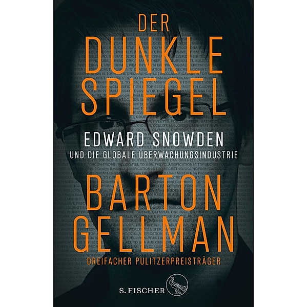 Der dunkle Spiegel - Edward Snowden und die globale Überwachungsindustrie, Barton Gellman