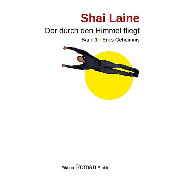 Der durch den Himmel fliegt / Der durch den Himmel fliegt Bd.1, Shai Laine