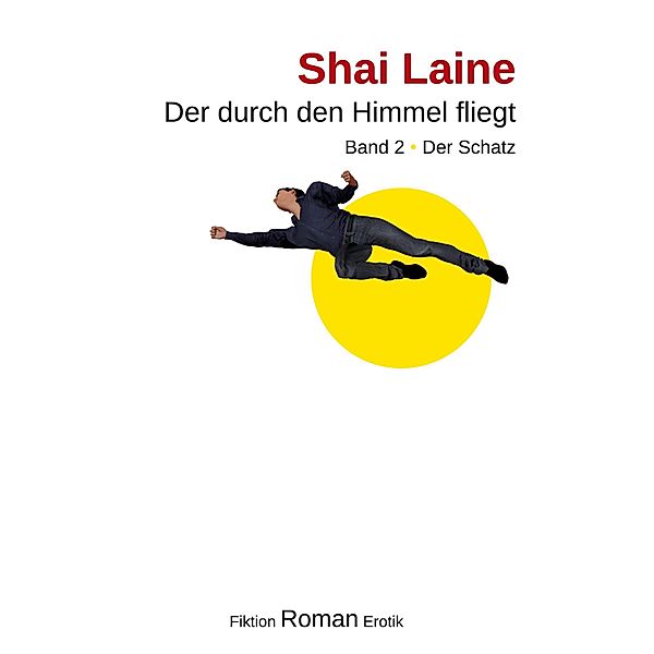 Der durch den Himmel fliegt / Der durch den Himmel fliegt Bd.2, Shai Laine