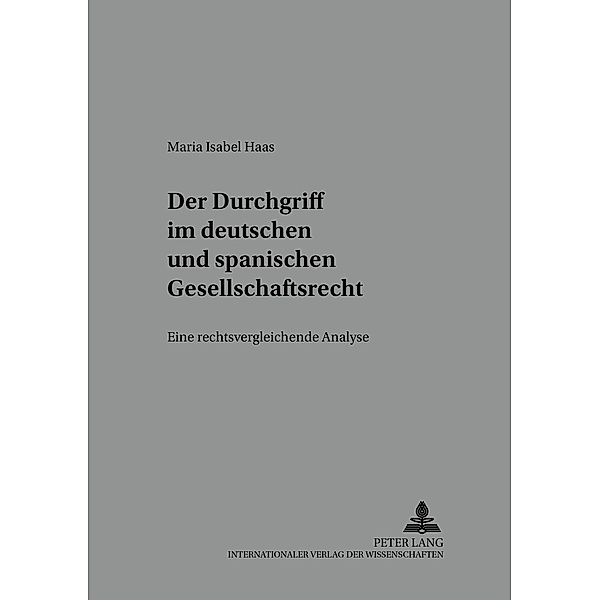 Der Durchgriff im deutschen und spanischen Gesellschaftsrecht, Maria Isabel Haas