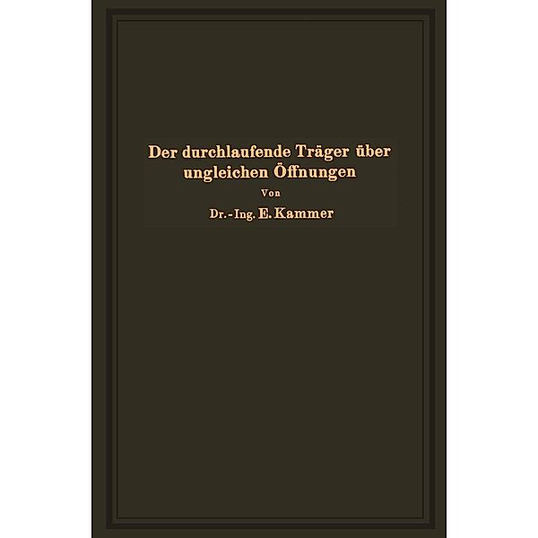 Der durchlaufende Träger über ungleichen Öffnungen, Emil Kammer