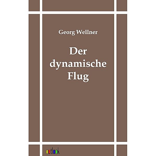 Der dynamische Flug, Georg Wellner