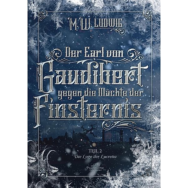 Der Earl von Gaudibert gegen die Mächte der Finsternis / Der Earl von Gaudibert Reihe Bd.3, M. W. Ludwig