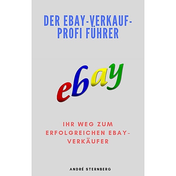 Der Ebay-Verkauf-Profi Führer, Andre Sternberg