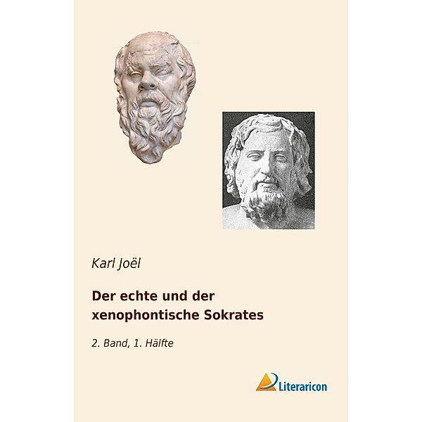 Der echte und der xenophontische Sokrates, Karl Joël