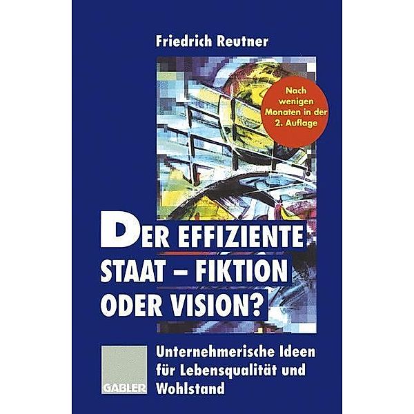 Der effiziente Staat - Fiktion oder Vision?, Friedrich Reutner