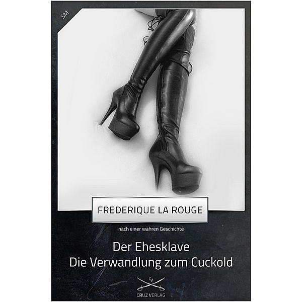 Der Ehesklave - Die Verwandlung zum Cuckold, Frederique La Rouge