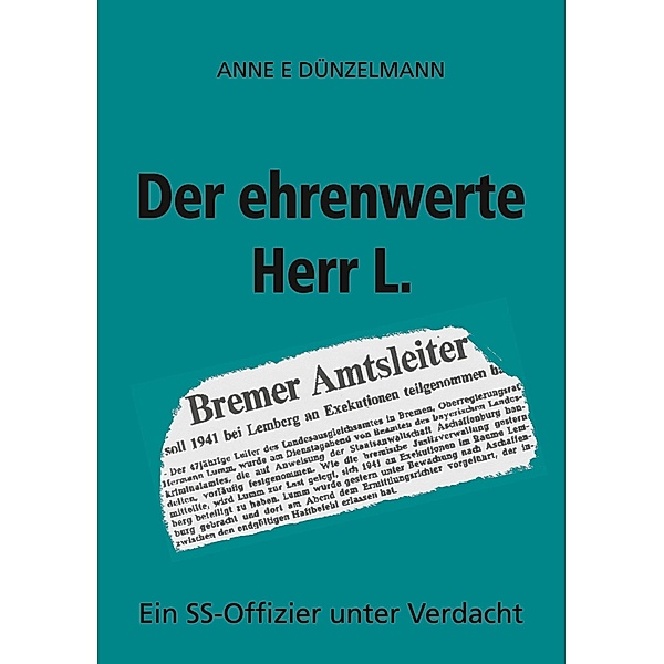 Der ehrenwerte Herr L., Anne E Dünzelmann