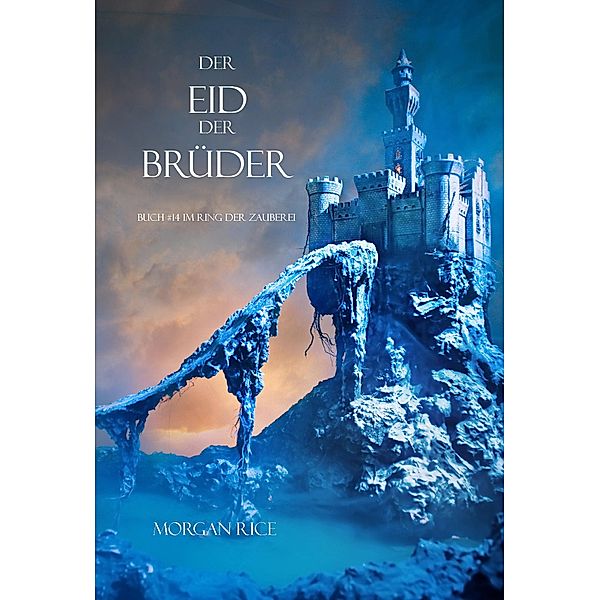 Der Eid der Brüder (Der Ring der Zauberei - Band 14) / Der Ring der Zauberei, Morgan Rice