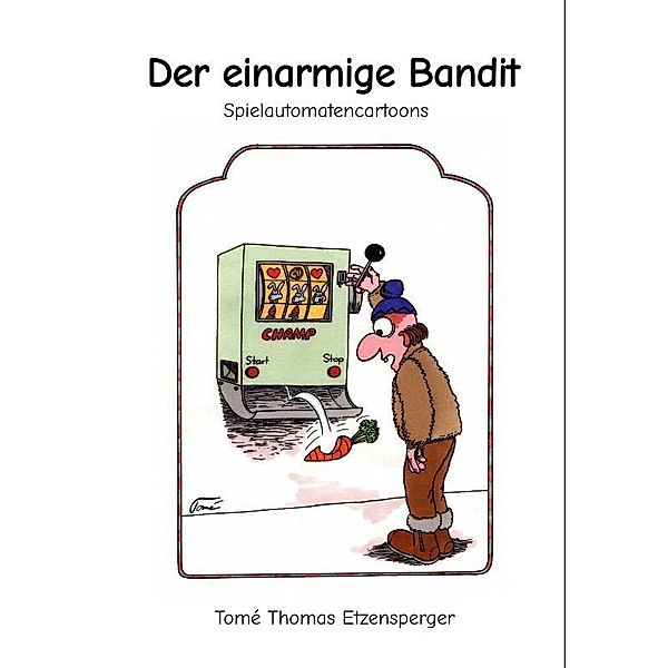 Der einarmige Bandit, Tomé Thomas Etzensperger