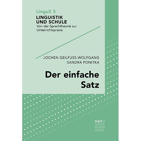 Der einfache Satz / Linguistik und Schule Bd.5, Jochen Geilfuss-Wolfgang, Sandra Ponitka