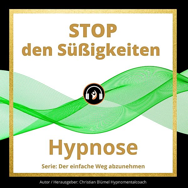 Der einfache Weg abzunehmen - STOP den Süßigkeiten, Christian Blümel