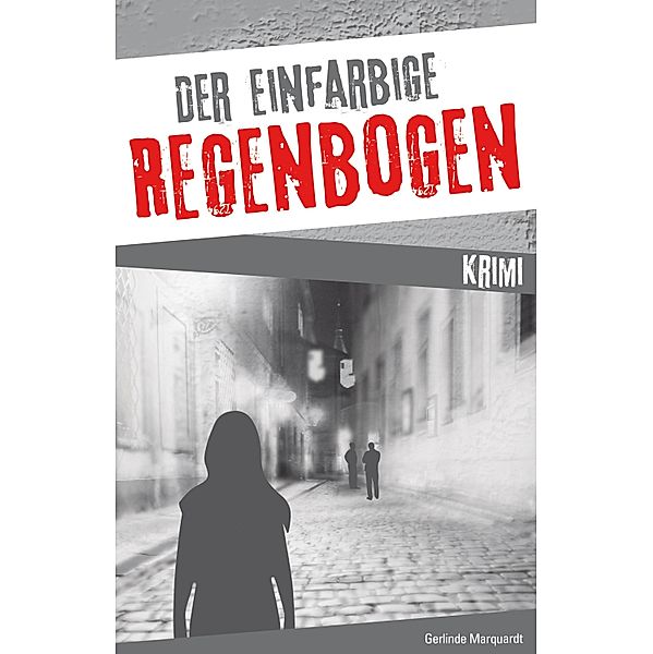 Der einfarbige Regenbogen, Kriminalroman, Gerlinde Marquardt