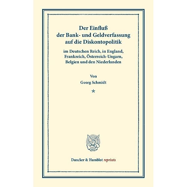 Der Einfluß der Bank- und Geldverfassung auf die Diskontopolitik, Georg Schmidt