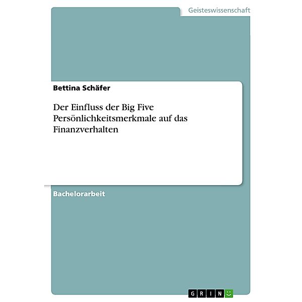 Der Einfluss der Big Five Persönlichkeitsmerkmale auf das Finanzverhalten, Bettina Schäfer