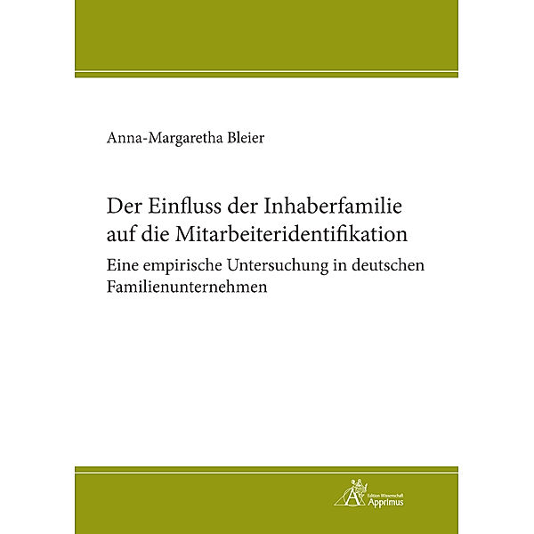 Der Einfluss der Inhaberfamilie auf die Mitarbeiteridentifikation - Eine empirische Untersuchung in deutschen Familienunternehmen, Anna Bleier