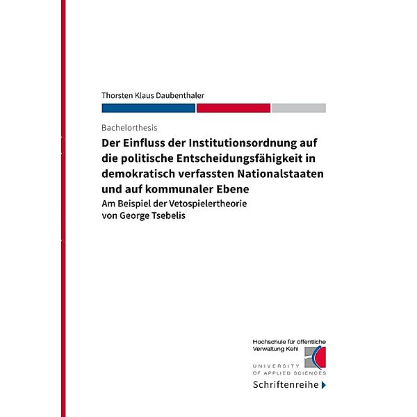 Der Einfluss der Institutionsordnung auf die politische Entscheidungsfähigkeit in demokratisch verfassten Nationalstaaten und auf kommunaler Ebene, Thorsten Klaus Daubenthaler