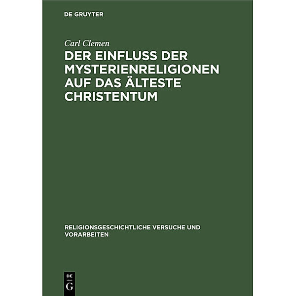 Der Einfluss der Mysterienreligionen auf das älteste Christentum, Carl Clemen