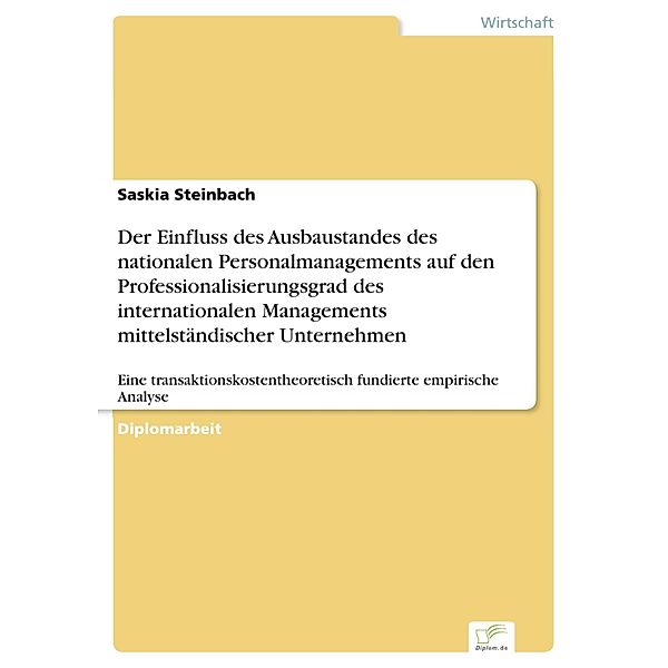 Der Einfluss des Ausbaustandes des nationalen Personalmanagements auf den Professionalisierungsgrad des internationalen Managements mittelständischer Unternehmen, Saskia Steinbach