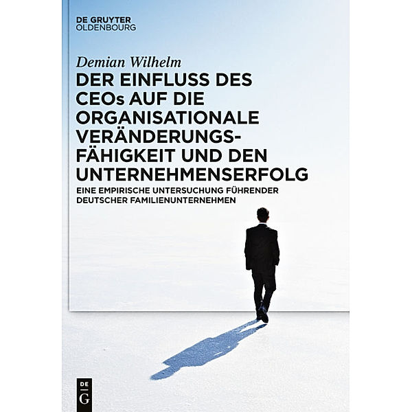 Der Einfluss des CEOs auf die organisationale Veränderungsfähigkeit und den Unternehmenserfolg, Demian Wilhelm