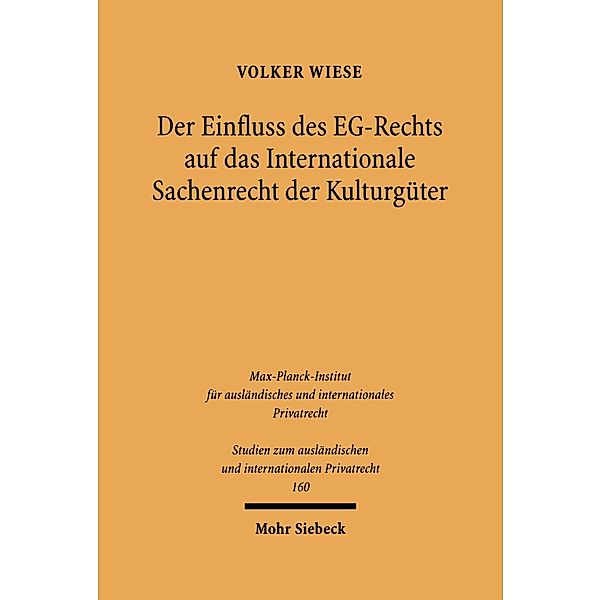 Der Einfluss des EG-Rechts auf das Internationale Sachenrecht der Kulturgüter, Volker Wiese