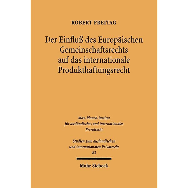 Der Einfluß des Europäischen Gemeinschaftsrechts auf das internationale Produkthaftungsrecht, Robert Freitag