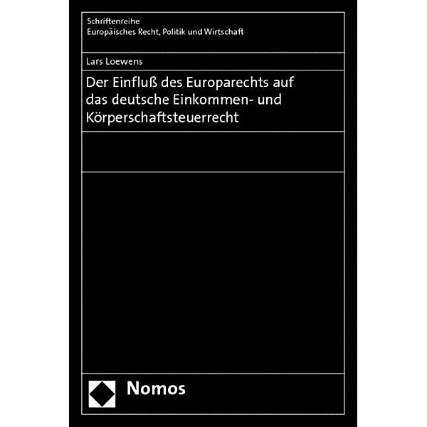 Der Einfluss des Europarechts auf das deutsche Einkommen- und Körperschaftsteuerrecht, Lars Loewens