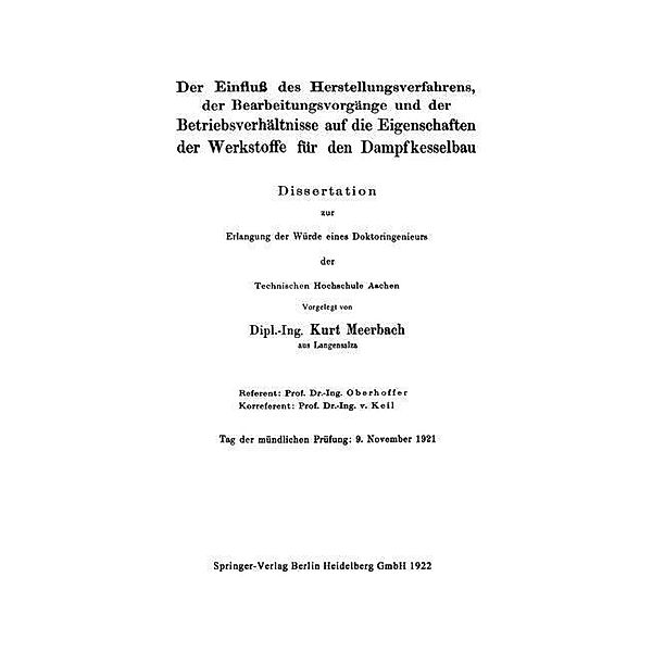 Der Einfluß des Herstellungsverfahrens, der Bearbeitungsvorgänge und der Betriebsverhältnisse auf die Eigenschaften der Werkstoffe für den Dampfkesselbau, Kurt Meerbach