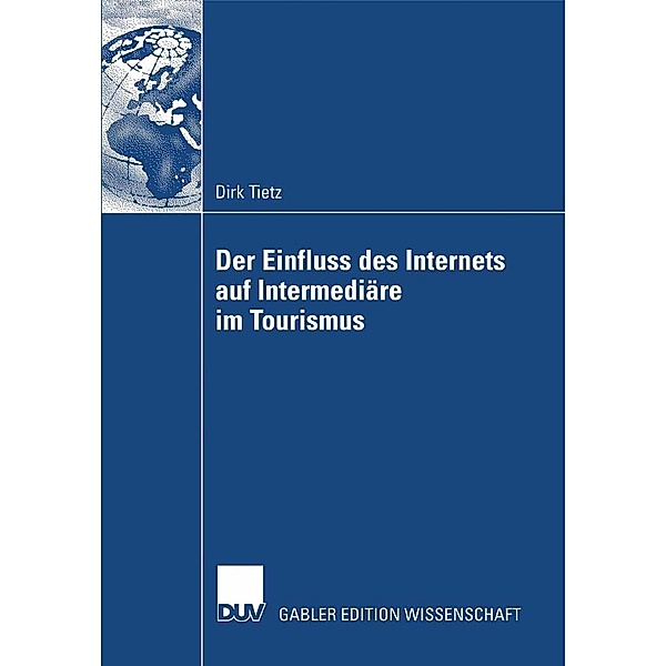 Der Einfluss des Internets auf Intermediäre im Tourismus, Dirk Tietz