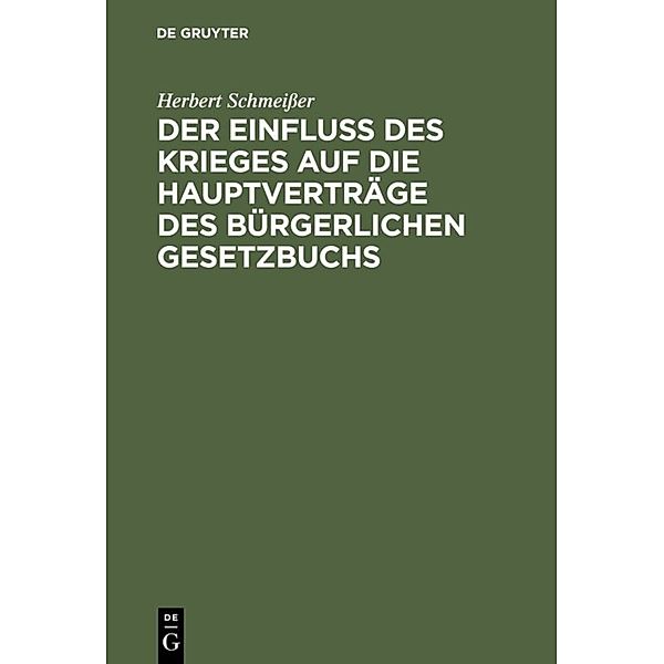 Der Einfluß des Krieges auf die Hauptverträge des Bürgerlichen Gesetzbuchs, Herbert Schmeißer